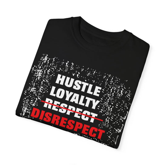 "Hustle Loyalty Respect DISRESPECT Short Sleeve Tee